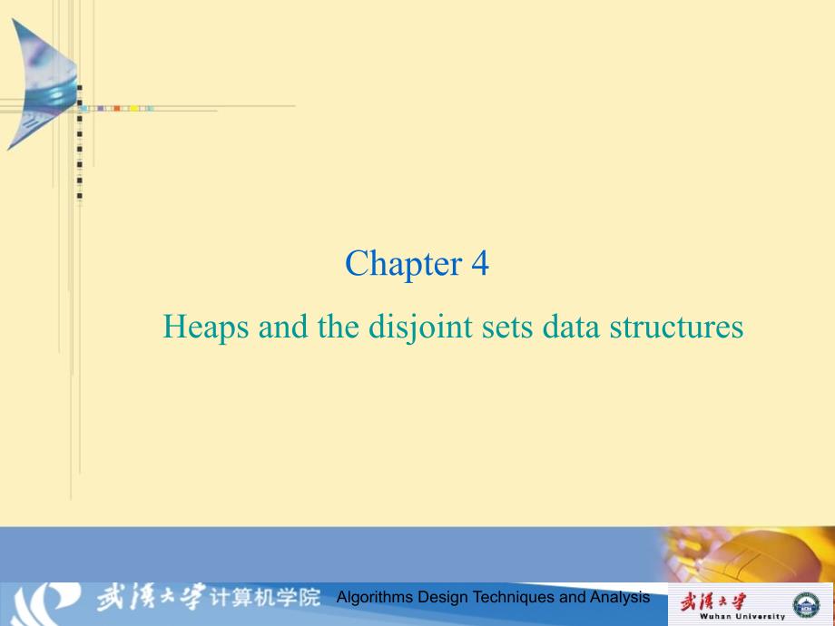 算法设计技巧与分析课件(英文版)：ch4 Heaps and the disjoint sets data structures_第1页