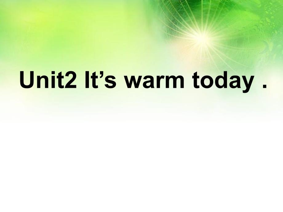 Unit2Itswarmtodayppt课件1_第2页