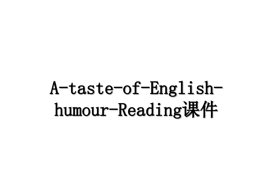 AtasteofEnglishhumourReading课件_第1页