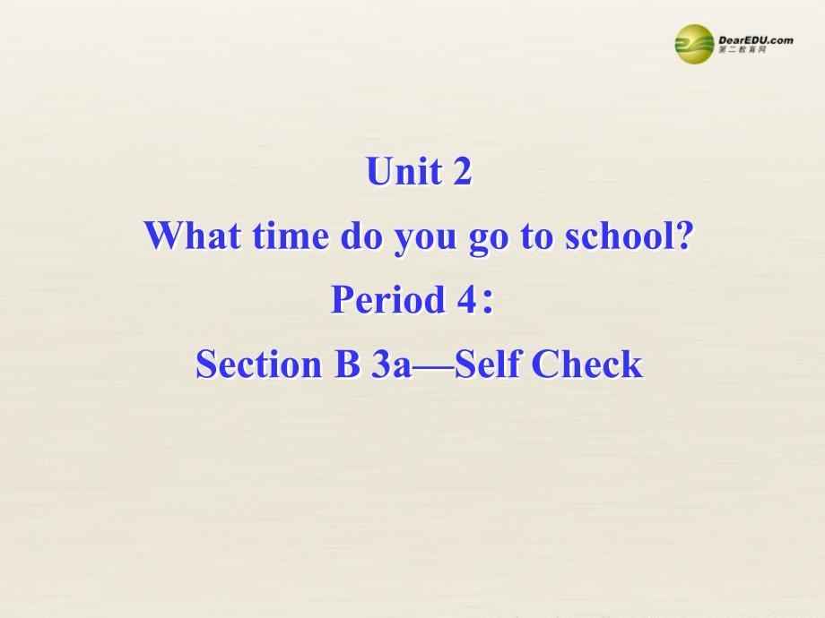 2Unit 2 What time do you go to schoolPeriod课件4_第2页