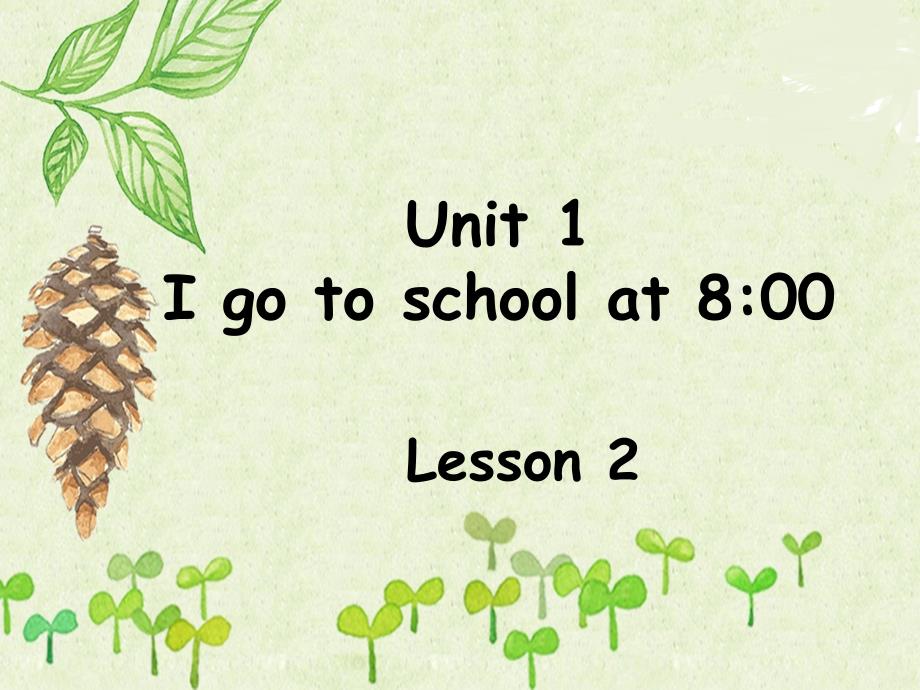 六年级上册英语-Unit1Igotoschoolat8：00(Lesson2)(11张)(1)_第2页