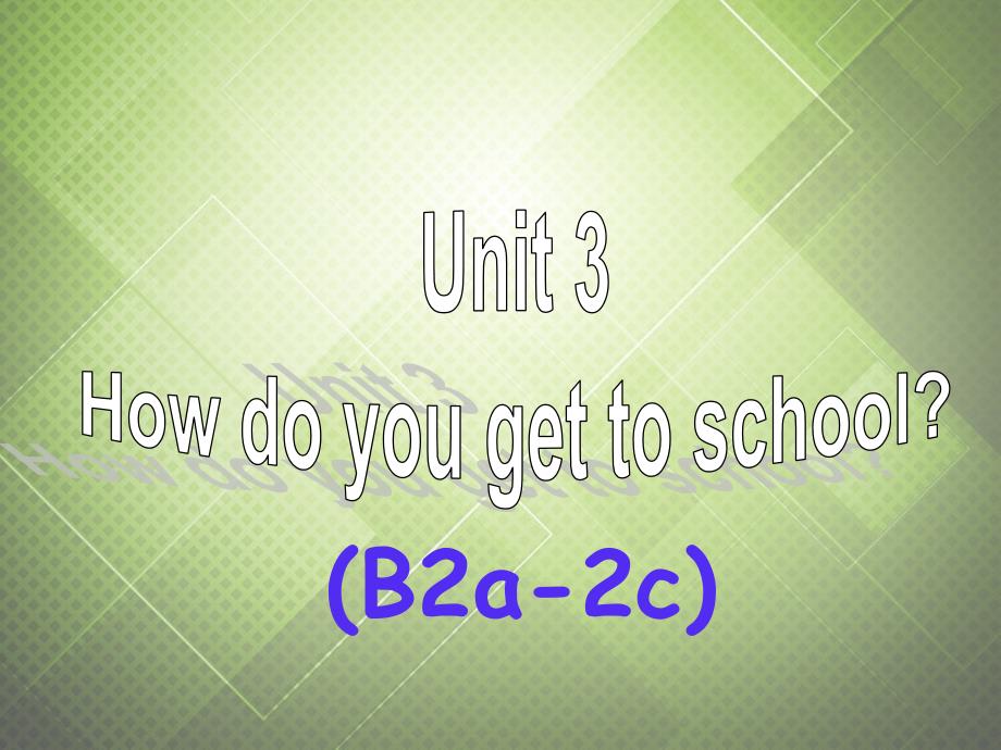 七年级英语《Unit 3 How do you get to school Section B（2a-2c）》课件_第2页