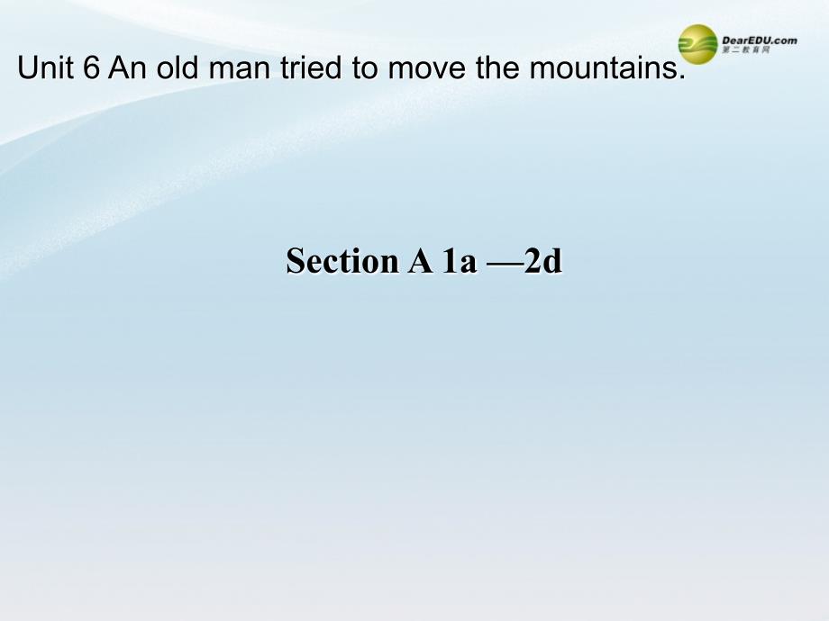 八年级英语下册《Unit 6 An old man tried to move the mountains》Section A 1a-2d名师课件 （新版）人教新目标版_第1页