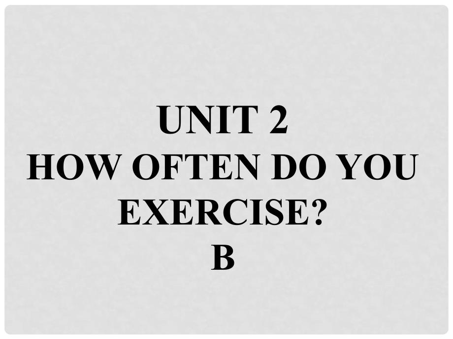 八年级英语上册 口头表达专练 Unit 2 How often do you exercise Section B课件 （新版）人教新目标版_第2页