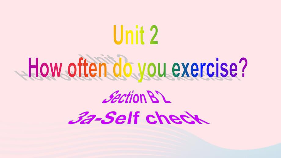 最新八年级英语上册Unit2HowoftendoyouexerciseSectionB3aselfcheck教学课件_第1页