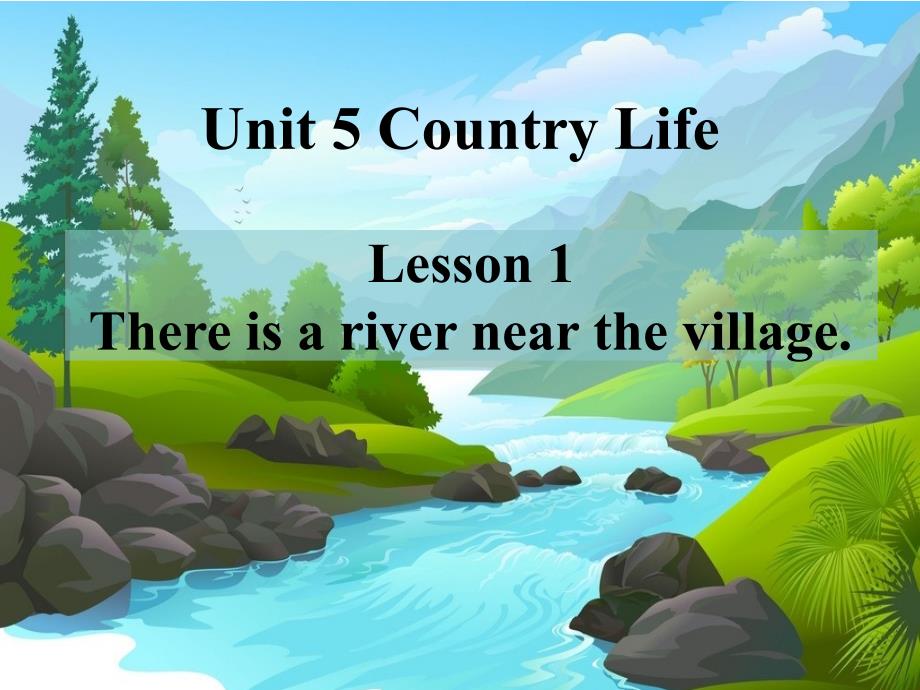 小学英语_Lesson1Thereisarivernearthevillage教学ppt课件设计_第2页