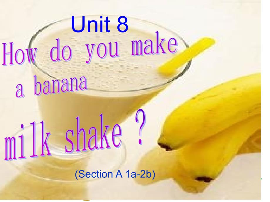 Unit8HowdoyoumakeabananamilkshakeSectionA1a2b共35张PPT_第2页