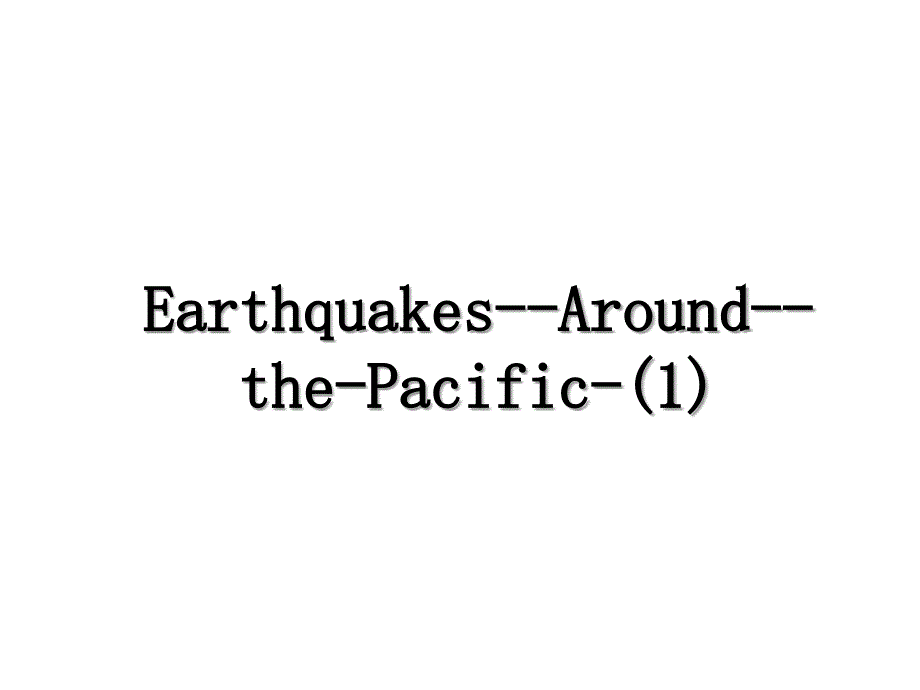 Earthquakes--Around--the-Pacific-(1)_第1页