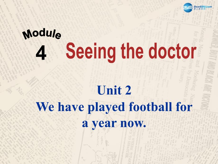 八年级英语上册 Module 4 Unit 2 We have played football for a year now课件_第1页