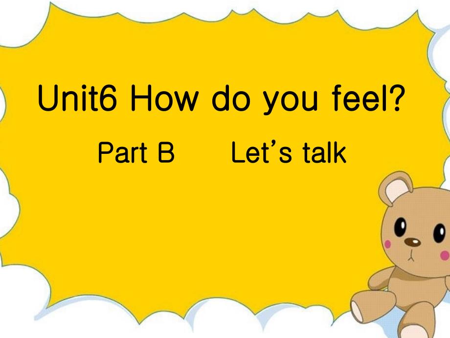 新PEPUnit6 How do you feel B let27s talk_第1页