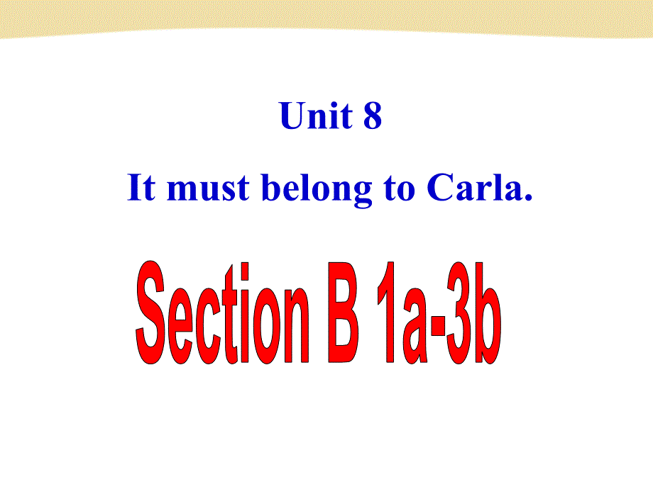 新目标Go+for+it版九年级Unit+8+It+must+belong+to+CarlaSection+B（共56张PPT）_第2页