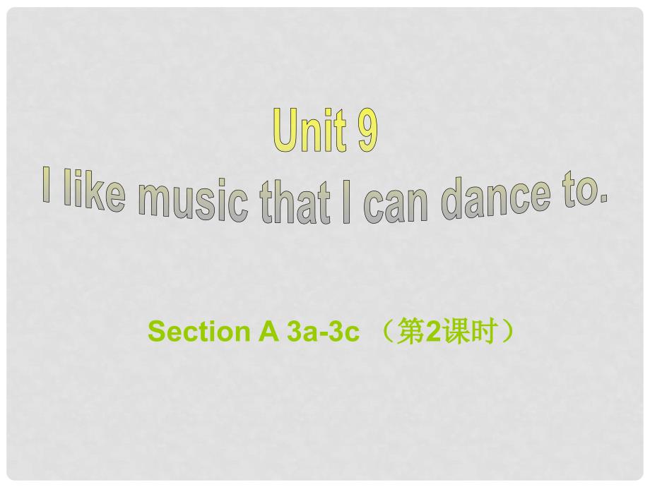 湖北省松滋市涴市镇初级中学九年级英语全册 Unit 9 I like music that I can dance to Section A 3a3c课件 （新版）人教新目标版_第1页