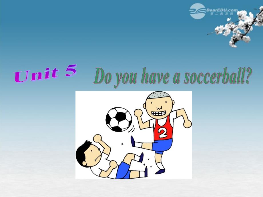 七年级英语上册Unit5DoyouhaveasoccerballSectionA1课件新版_第1页