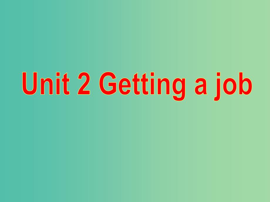 高中英语 Unit2 Getting a job Grammar and usage课件 牛津译林版选修11.ppt_第1页