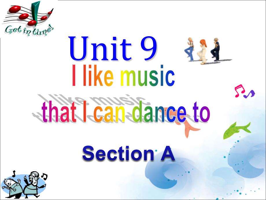 Unit9IlikemusicthatIcandancetoSectionA课件_第1页