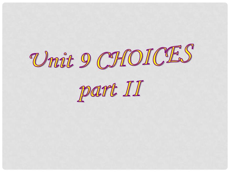 北京市平谷县第二中学九年级英语《unit 9 Part II choices》课件_第1页