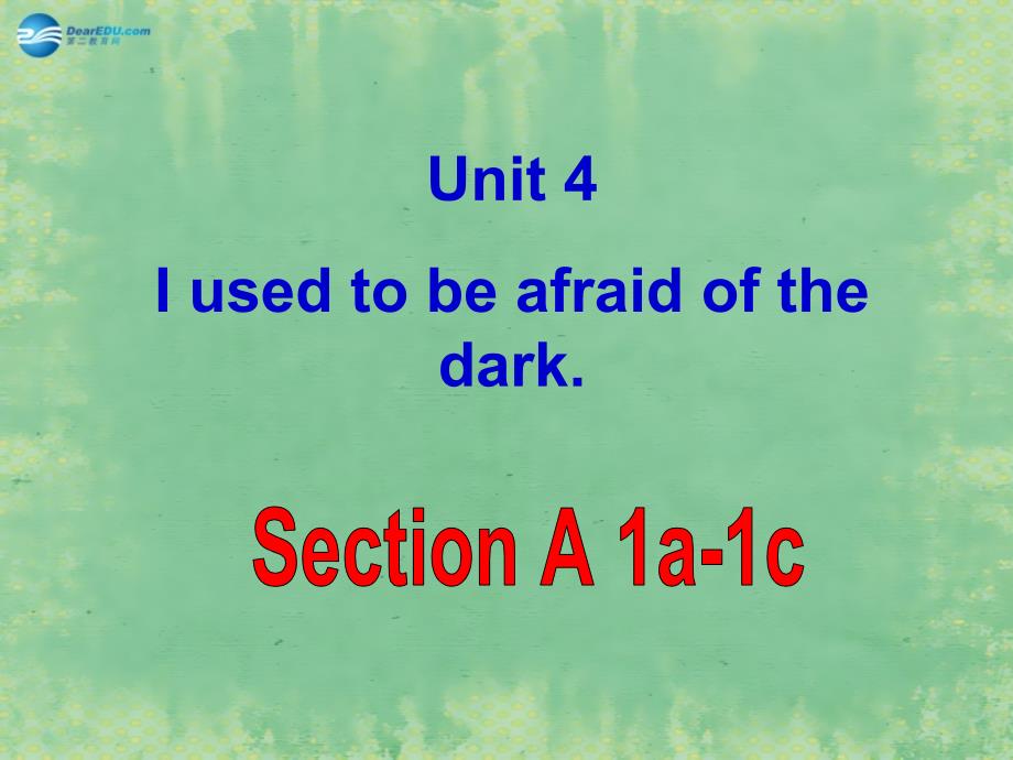 九年级英语全册 Unit 4 I used to be afraid of the dark Period 1课件_第1页