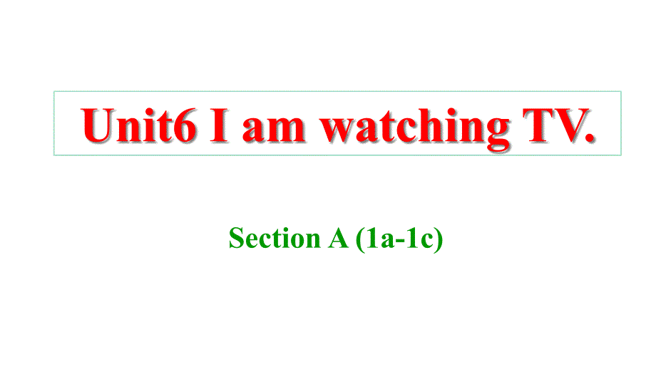 人教七年级下册Unit6-I-am-watching-TVSection-A-(1a-1c)一等奖优秀课件_第1页