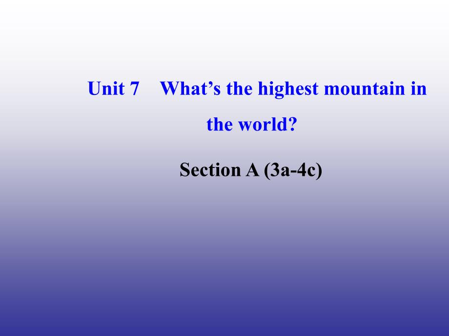 人教版八年级英语下册Unit7WhatsthehighestmountainintheworldSectionA3a4c课件新版人教新目标版_第1页