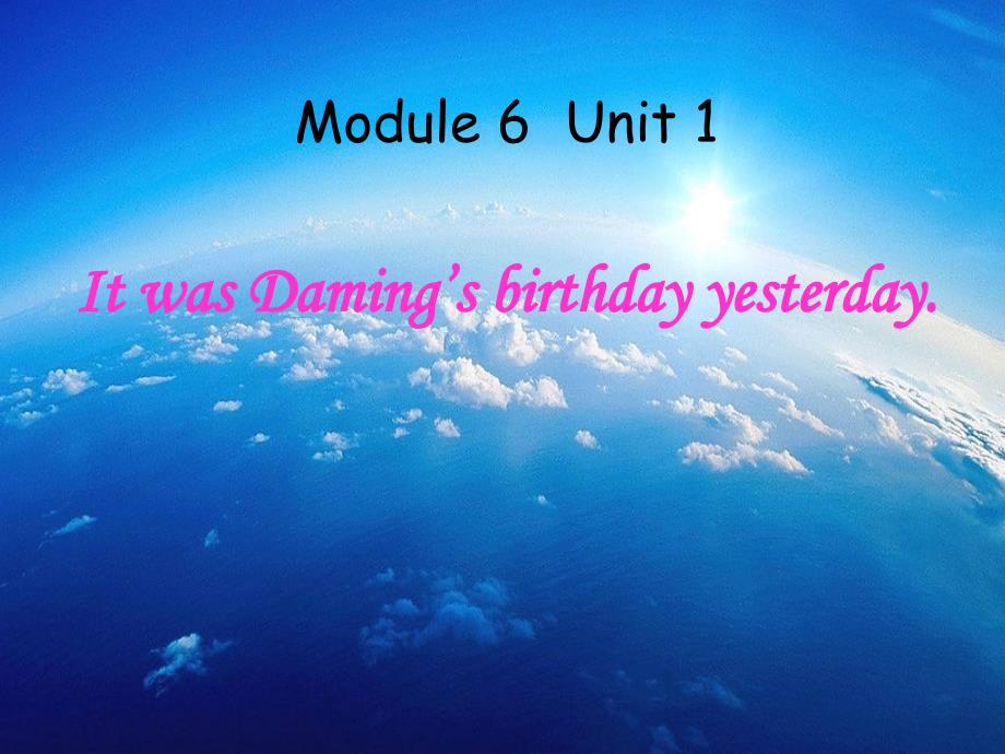 外研版六年级下册Module6Unit1-It-was-Daming’s-birthday-yesterday_第2页