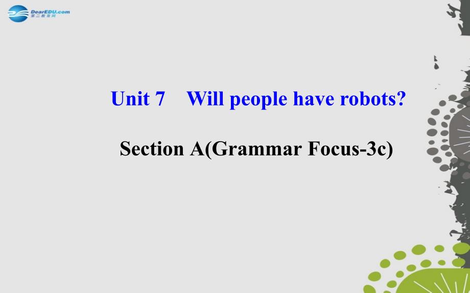 八年级英语上册 Unit 7 Will people have robots？Section A（Grammar Focus—3c）课件_第2页