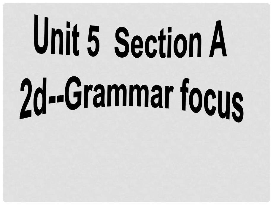 陕西省石泉县八年级英语上册 Unit 5 Do you want to watch a game show Section A（Grammar focus3c）课件 （新版）人教新目标版_第1页