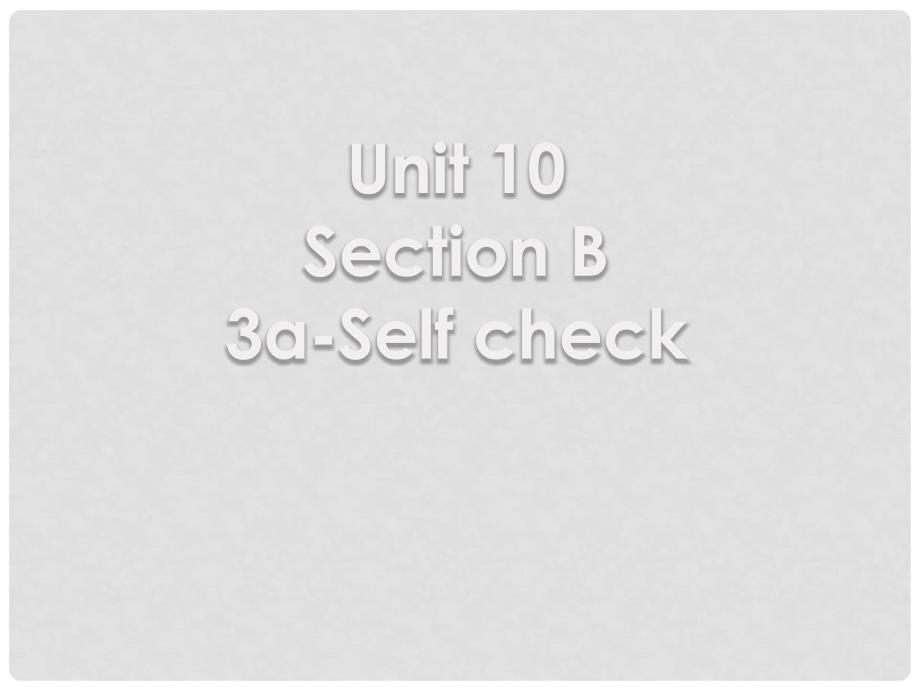 八年级英语上册 Unit 10 If you go to the partyyou’ll have a great time Period 6 Section B（3aSelf check）课件 （新版）人教新目标版_第1页