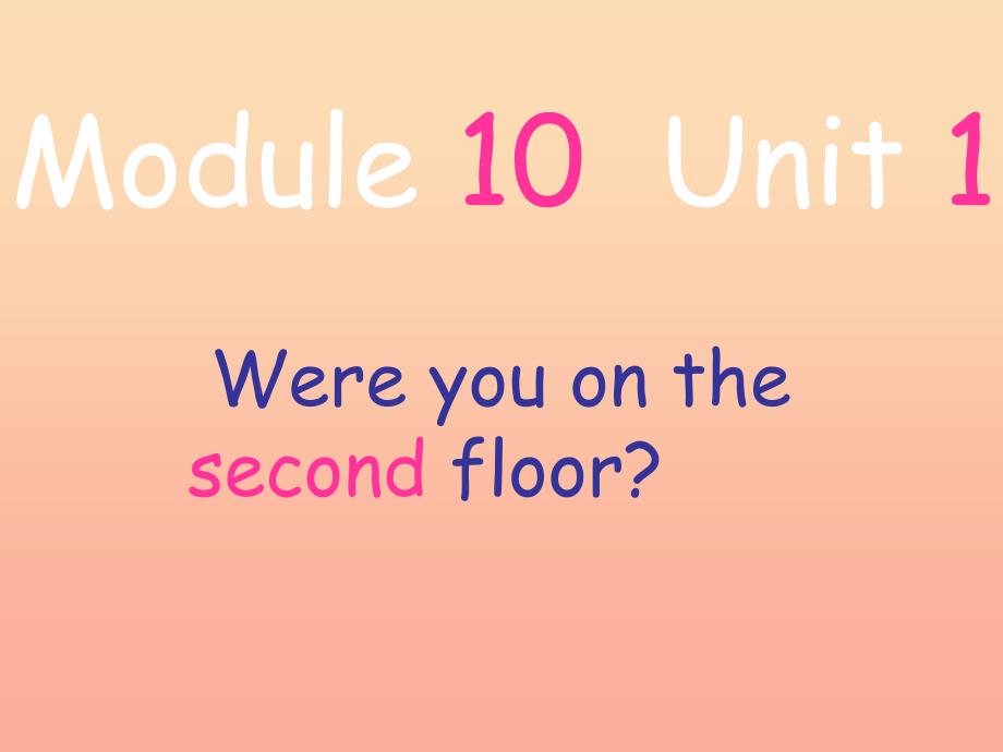 三年级英语下册module10unit1wereyouonthesecondfloor课件外研版一起_第1页