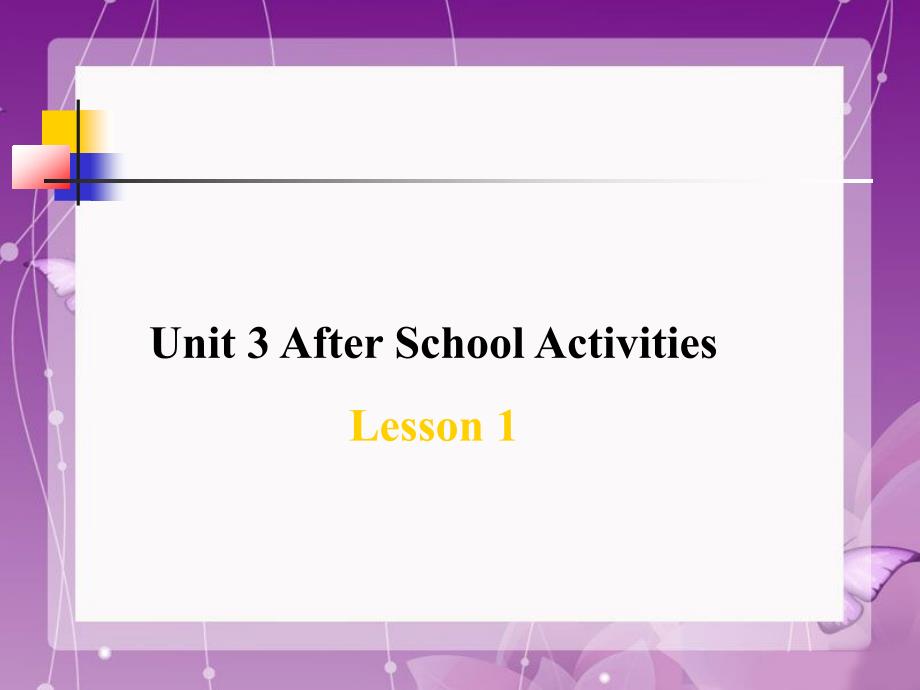 小学人教英语上下册Unit3AfterSchoolActivitiesLesson1课_第1页