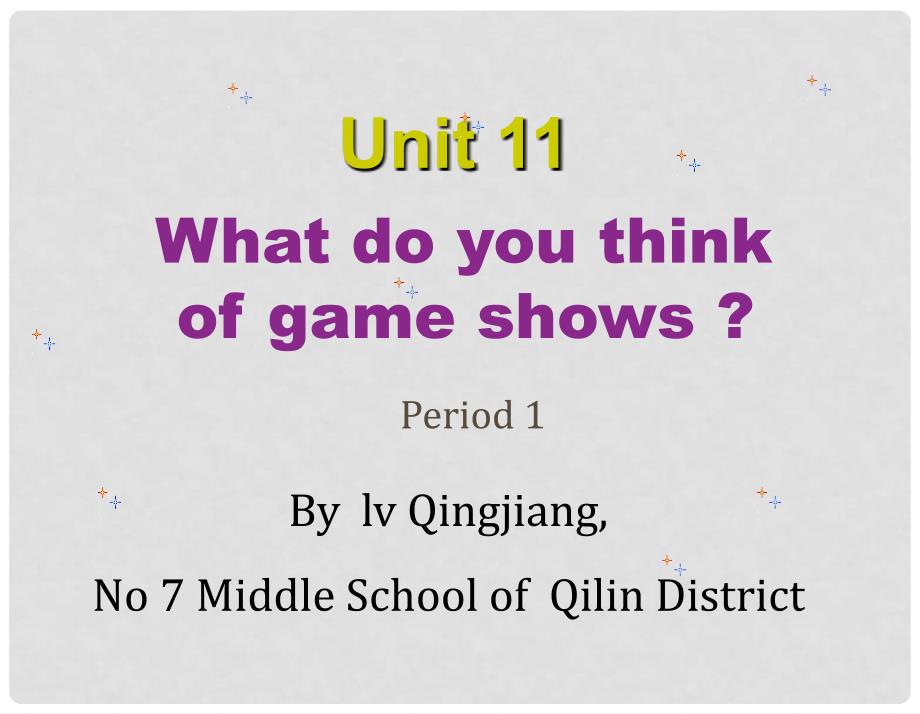 云南省曲靖市麒麟区第七中学七年级英语 What do you think of game shows 课件_第1页