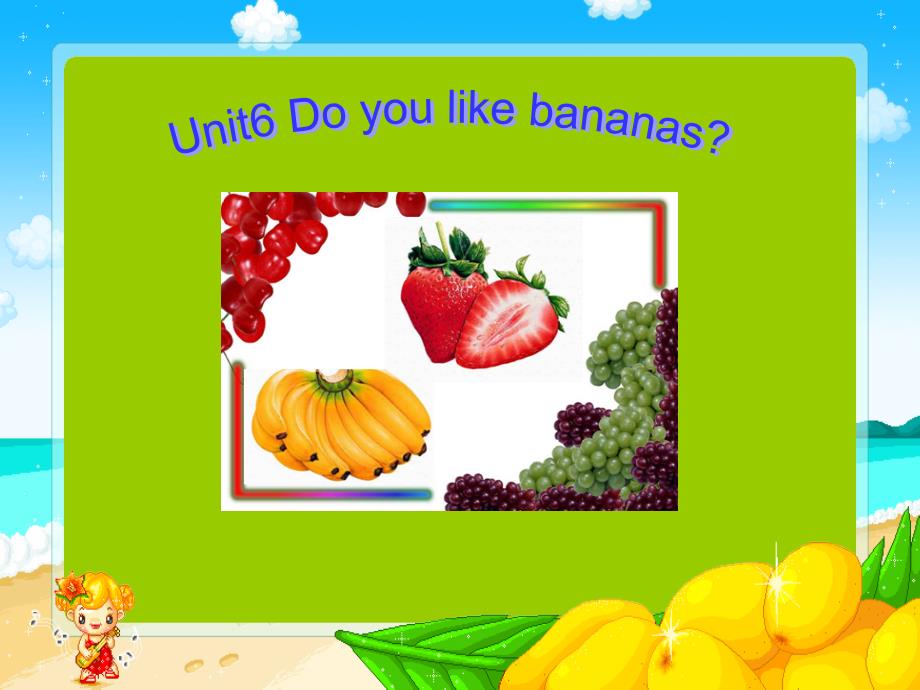 Unit6Doyoulikebananas第一课时_第1页