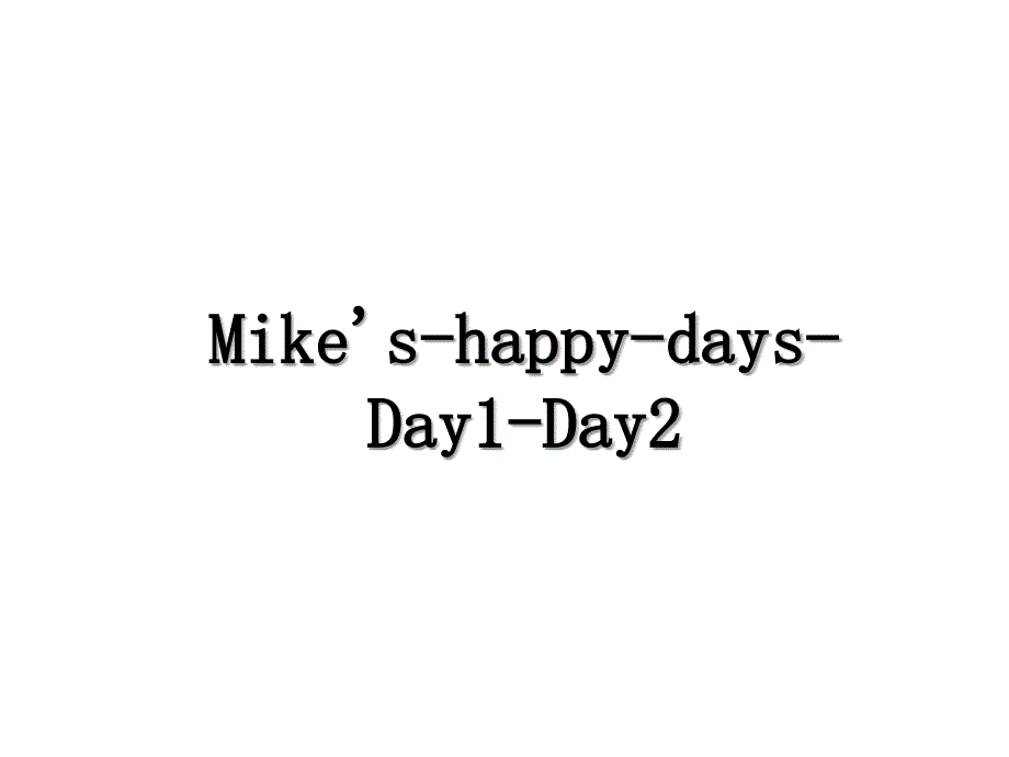 MikeshappydaysDay1Day2_第1页