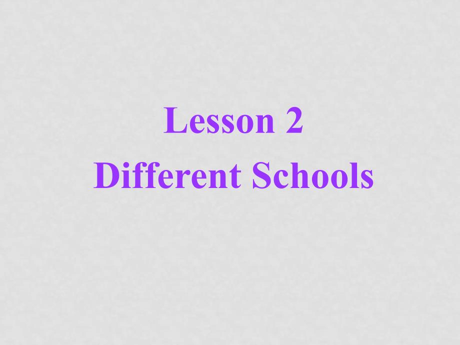 10403kjU15 LearningLesson 2 Different Schools(ppt)北师大版必修五_第1页