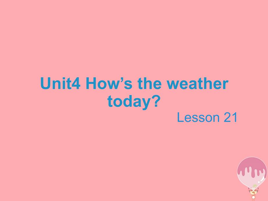 最新四年级英语上册Unit4HowstheweathertodayLesson21教学课件人教精通版人教版小学四年级上册英语课件_第1页