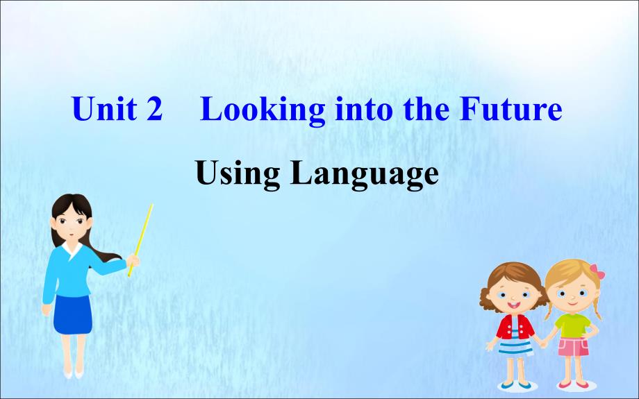 20222023新教材高中英语Unit2LookingintotheFutureUsingLanguage课件新人教版必修1_第1页