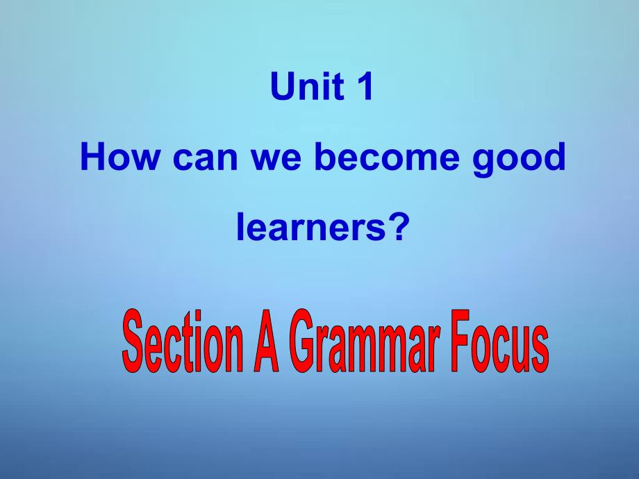 九年级英语全册 Unit 1 How can we become good learners Section A2(1)(1)课件_第1页