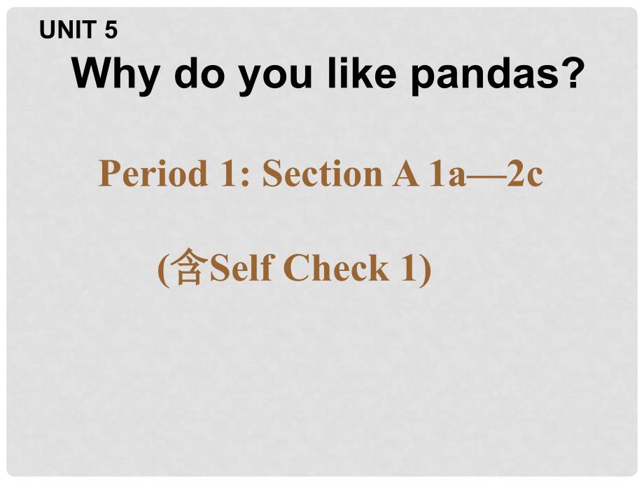 七年级英语下册 Unit 5 Why do you like pandas Period 1教学课件 （新版）人教新目标版_第1页