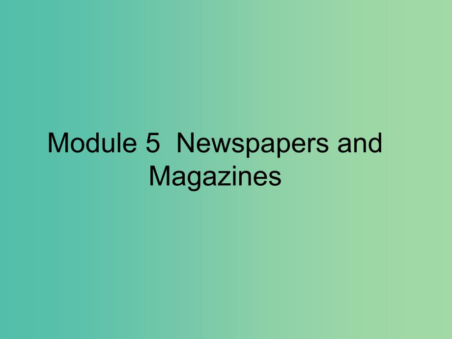 高中英语 Module 5 Newspapers and Magazines Section Two Grammar 2课件 外研版必修2.ppt_第1页