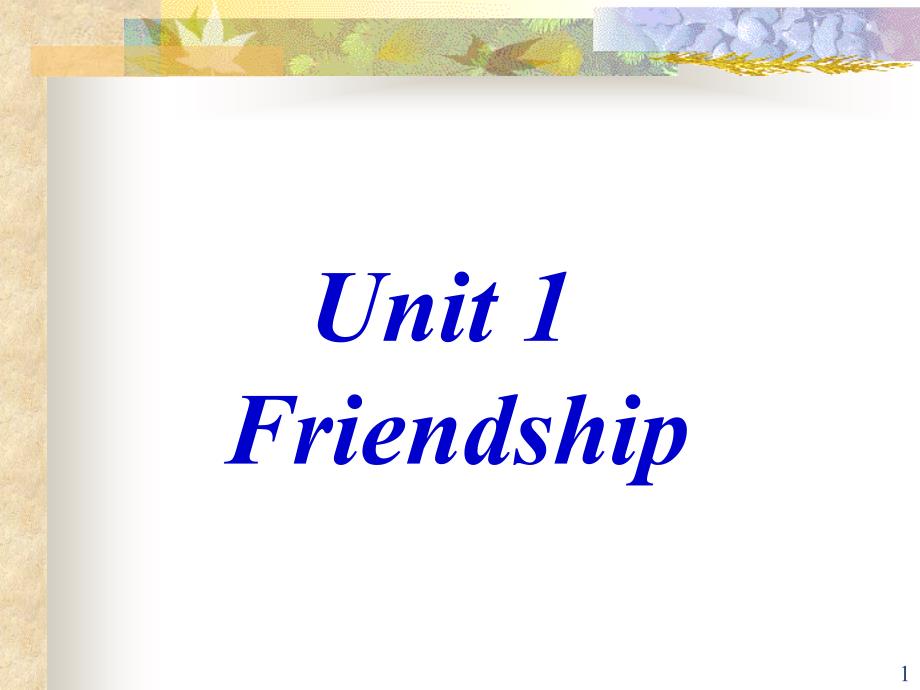 湖南省师范大学附属中学高中英语Unit1Friendship课件_第1页