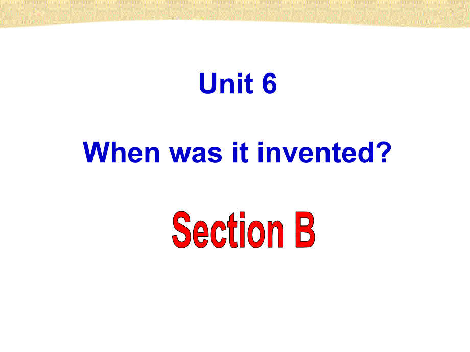 Unit6WhenwasitinventedSectionB（共64张PPT）_第2页