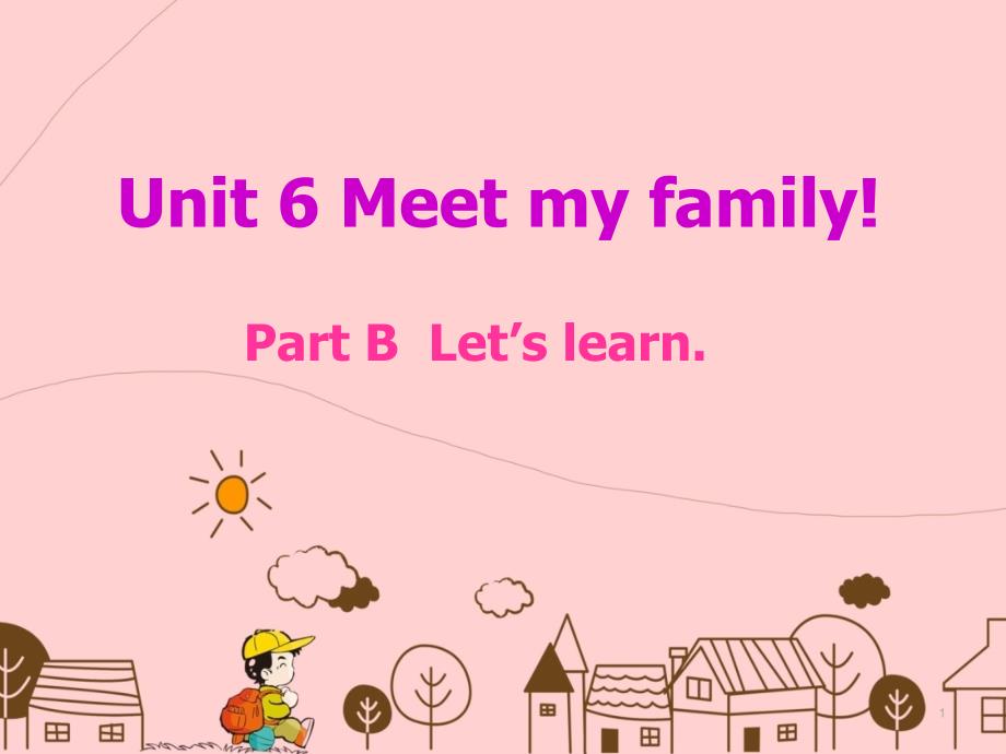 新版pep四年级上册英语Unit6 Meet my family part B Let27s learn-文档资料_第1页