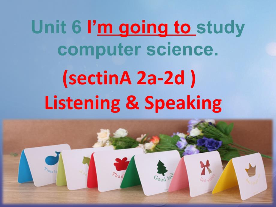 八年级英语上册 Unit 6 I’m going to study computer science Section A（2a-2d） （新版）人教新目标版_第2页