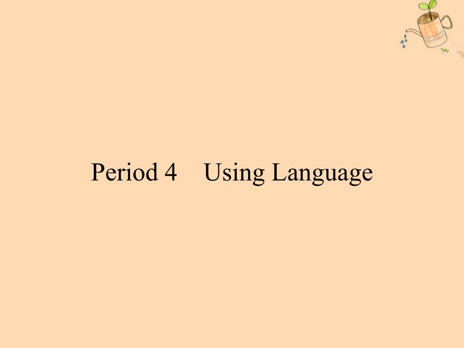 2019-2020学年高中英语 Unit 4 pygmalion period 4 Using Language课件 新人教版选修8_第1页