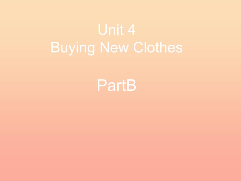 2022六年级英语上册Unit4BuyingNewClothesPartB课件2新版闽教版_第1页