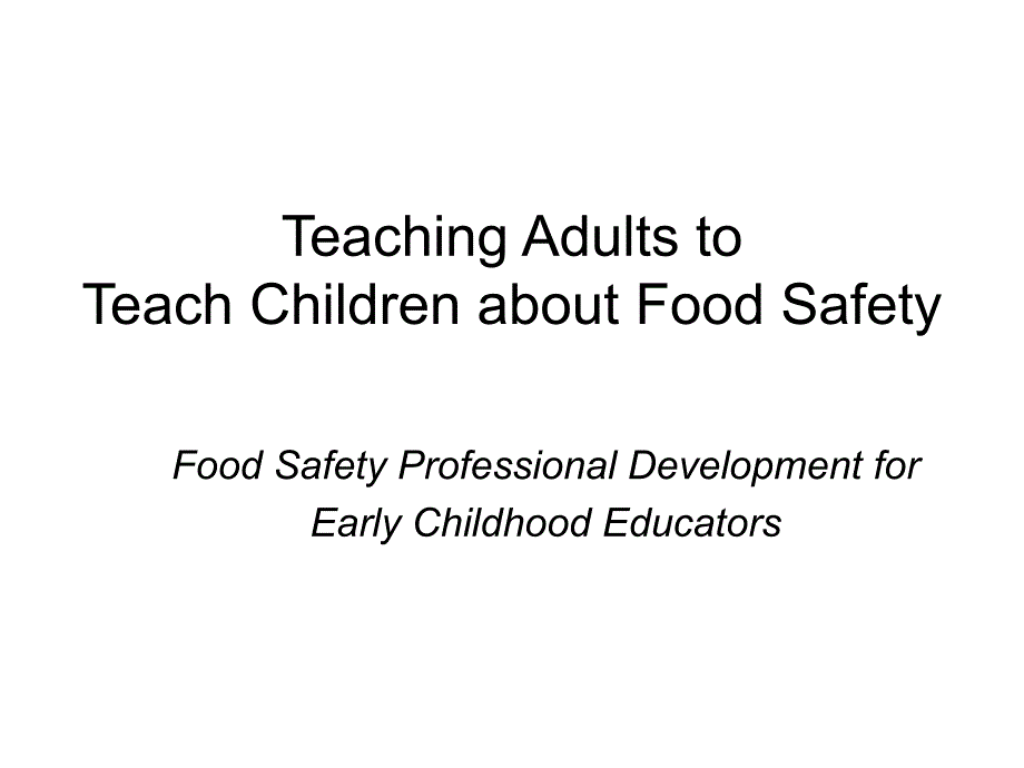 TeachingAdults About Food Safety对食品安全的成人教学_第1页