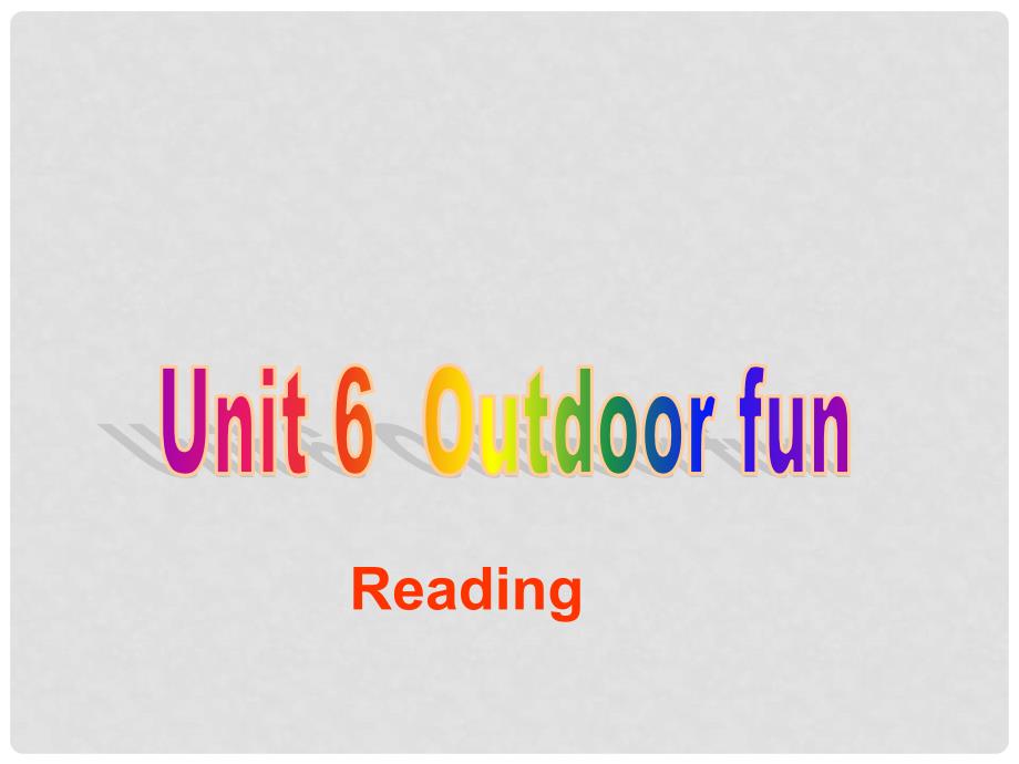 江苏省南京市长城中学七年级英语下册 Unit 6 Outdoor fun Reading课件 （新版）牛津版_第1页