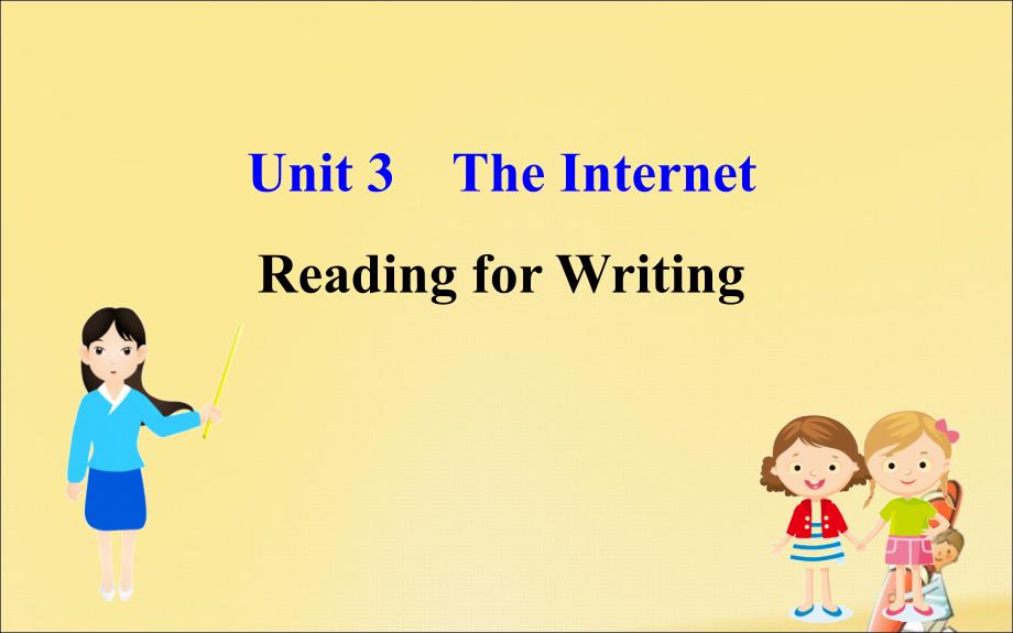 2020版新教材高中英语 Unit 3 The Internet Reading for Writing课件 新人教版必修2_第1页