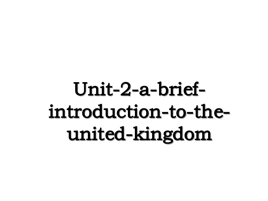 Unit-2-a-brief-introduction-to-the-united-kingdom_第1页