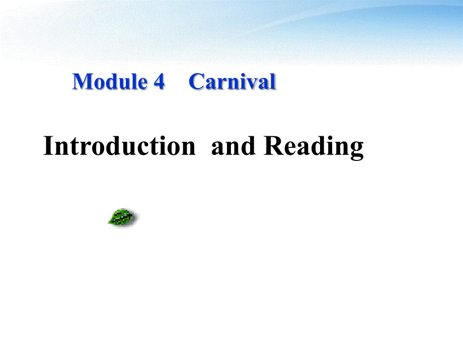 高中英语Module4CarnivalIntroductionandReading课件外研版必修5_第1页