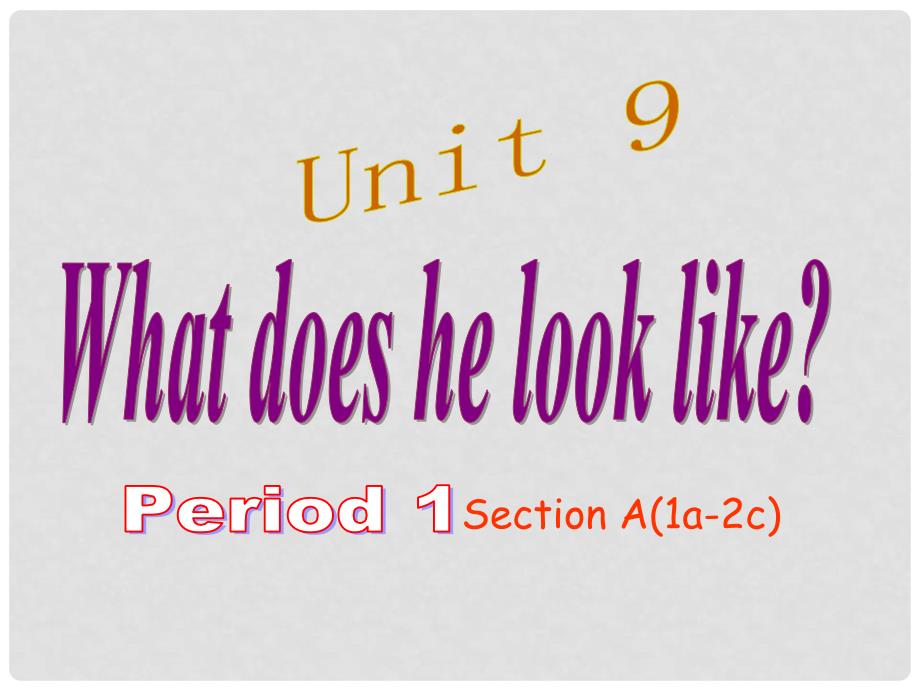 七年级英语下册 Unit 9 What does he look like Period 1课件 （新版）人教新目标版_第1页